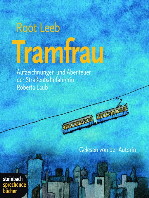Title details for Tramfrau--Aufzeichnungen und Abenteuer der Straßenbahnfahrerin Roberta Laub by Root Leeb - Available